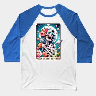 The salty bitch tarot card; tarot; card; card reader; funny; salty; colorful; pretty; skeleton; feminine; woman; fun; zodiac; psychic; gypsy; fortune teller; fortune; horoscope; Baseball T-Shirt